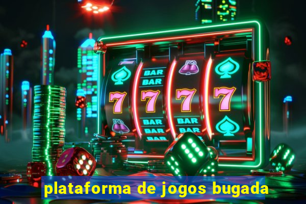 plataforma de jogos bugada